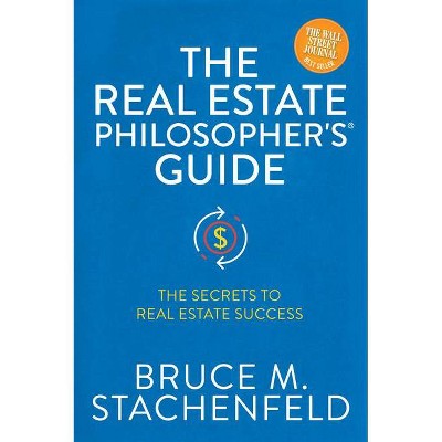 The Real Estate Philosopher's(r) Guide - by  Bruce M Stachenfeld (Paperback)