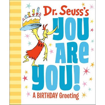 Dr. Seuss's You Are You! a Birthday Greeting - (Hardcover) - by DR SEUSS