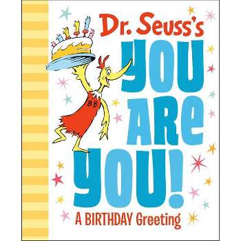 Dr. Seuss's You Are You! a Birthday Greeting - (Hardcover) - by DR SEUSS