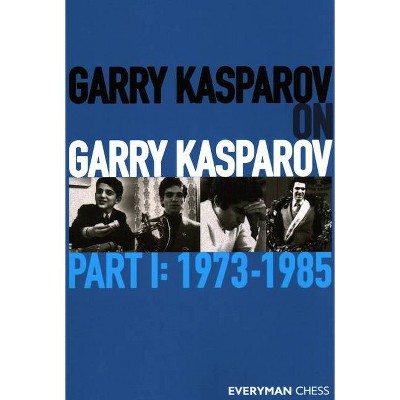 Garry Kasparov on Garry Kasparov, Part 1 - (Paperback)