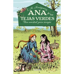 Una Amistad Para Siempre / A Forever Friendship - (Ana de Las Tejas Verdes) by  Lucy Maud Montgomery (Paperback) - 1 of 1