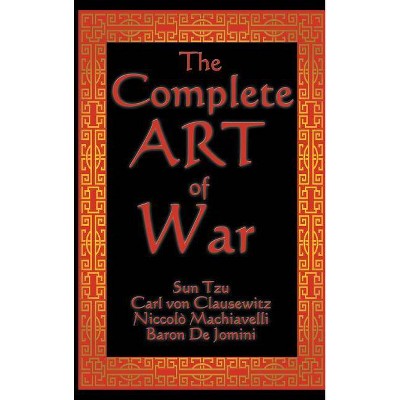 The Complete Art of War - by  Sun Tzu (Hardcover)