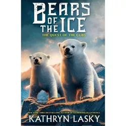 The Quest of the Cubs (Bears of the Ice #1), 1 - by Kathryn Lasky