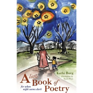 A Little Book of Poetry - by  Kathi Burg (Hardcover) - 1 of 1