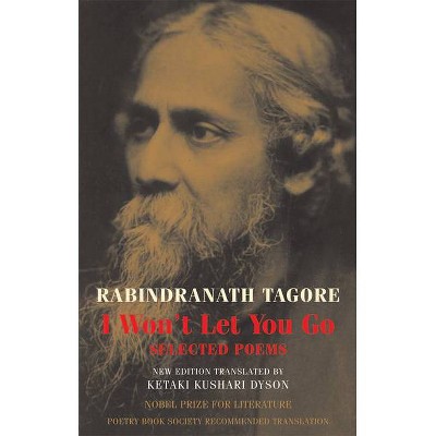 I Won't Let You Go - 2nd Edition by  Rabindranath Tagore (Paperback)