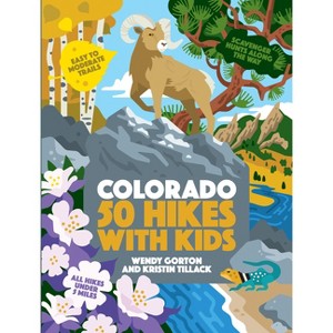 50 Hikes with Kids Colorado - by  Wendy Gorton & Kristin Tillack (Paperback) - 1 of 1