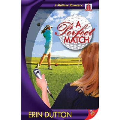 A Perfect Match - by  Erin Dutton (Paperback)