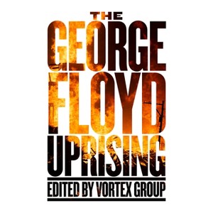 The George Floyd Uprising - by  Vortex Group (Paperback) - 1 of 1
