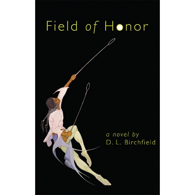Field of Honor - (American Indian Literature and Critical Studies) by  D L Birchfield (Paperback)