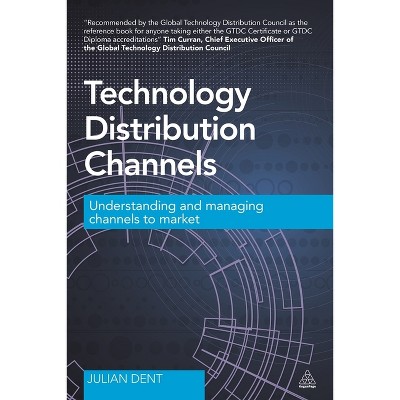 Technology Distribution Channels - by  Julian Dent (Paperback)