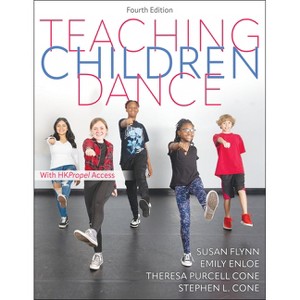 Teaching Children Dance - 4th Edition by  Susan M Flynn & Emily Enloe & Theresa Purcell Cone & Stephen L Cone (Paperback) - 1 of 1