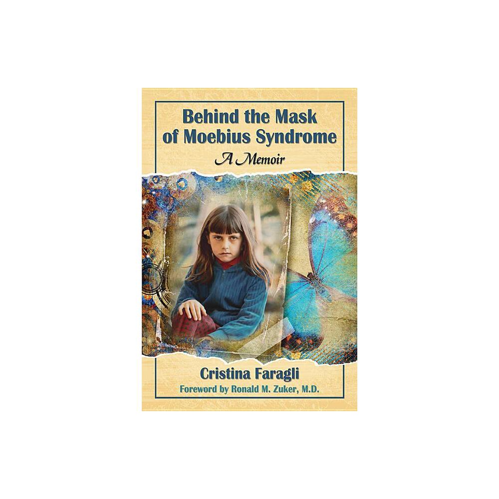 Behind the Mask of Moebius Syndrome - by Cristina Faragli (Paperback)