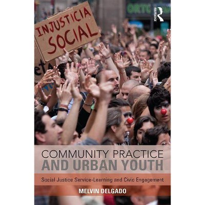 Community Practice and Urban Youth - by  Melvin Delgado (Paperback)