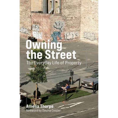 Owning the Street - (Urban and Industrial Environments) by  Amelia Thorpe (Paperback)