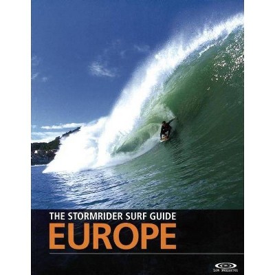 The Stormrider Surf Guide: Europe - 4th Edition by  Bruce Sutherland (Paperback)