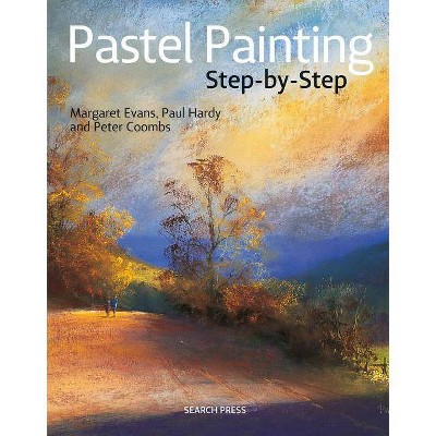 Pastel Painting Step-By-Step - by  Margaret Evans & Paul Hardy & Peter Coombs (Paperback)