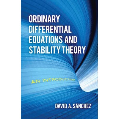 Ordinary Differential Equations and Stability Theory - (Dover Books on Mathematics) by  David a Sanchez (Paperback)