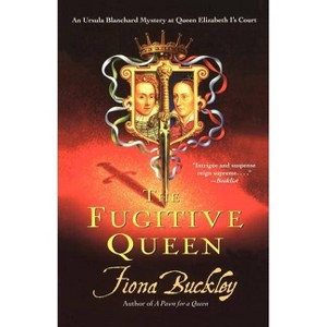 The Fugitive Queen - by  Fiona Buckley (Paperback) - 1 of 1