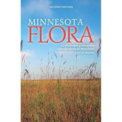 Minnesota Flora - 2nd Edition by  Steve W Chadde (Hardcover)