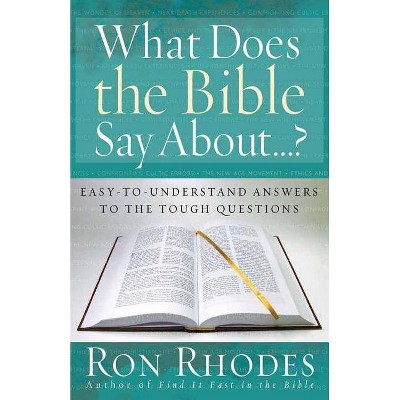 What Does the Bible Say About...? - by  Ron Rhodes (Paperback)