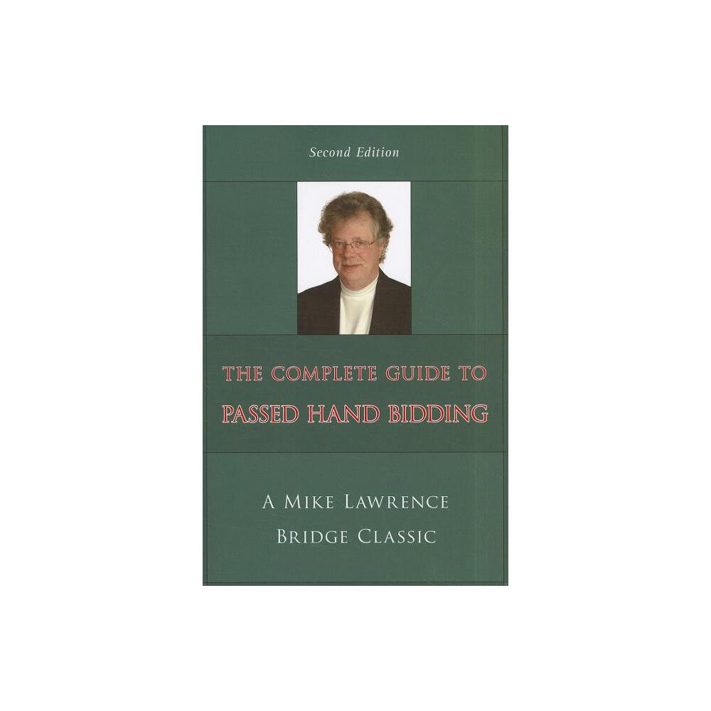 Complete Guide to Passed Hand Bidding - (Mike Lawrence Bridge Classic) 2nd Edition by Mike Lawrence (Paperback)