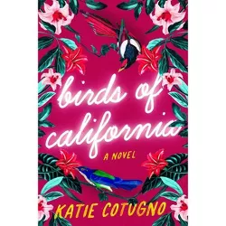 Birds of California - by  Katie Cotugno (Paperback)