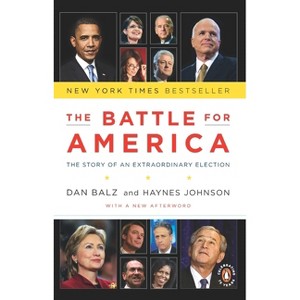 The Battle for America - by  Dan Balz & Haynes Johnson (Paperback) - 1 of 1