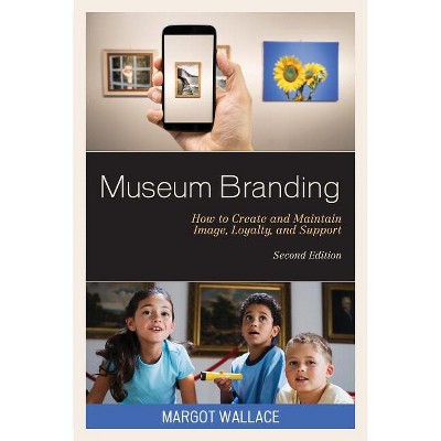 Museum Branding - 2nd Edition by  Margot Wallace (Hardcover)