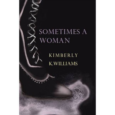 Sometimes a Woman - by  Kimberly Williams (Paperback)