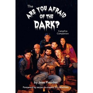The Are You Afraid of the Dark Campfire Companion - by  Jose Prendes (Paperback) - 1 of 1