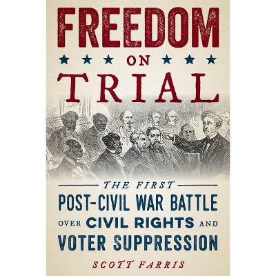 Freedom on Trial - by  Scott Farris (Hardcover)