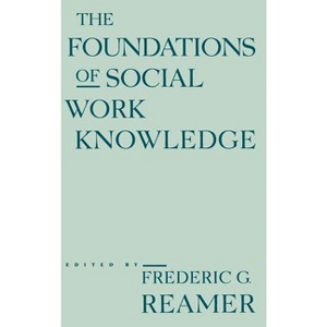 The Foundations of Social Work Knowledge - (East European Monographs; 405) by  Frederic G Reamer (Hardcover) - 1 of 1