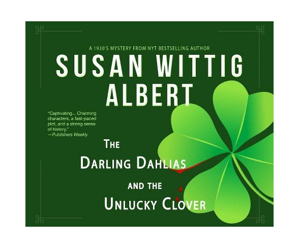 The Darling Dahlias and the Unlucky Clover - by  Susan Wittig Albert (AudioCD)