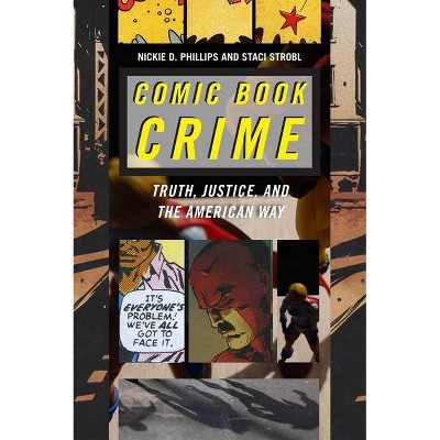 Comic Book Crime - (Alternative Criminology) by  Nickie D Phillips & Staci Strobl (Paperback)