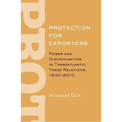 Protection for Exporters - by  Andreas Dür (Hardcover)