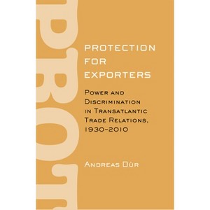 Protection for Exporters - by  Andreas Dür (Hardcover) - 1 of 1