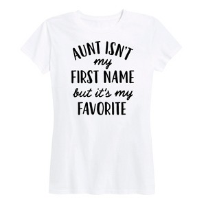 Women's - Instant Message - Aunt Isn't My First Name Short Sleeve Graphic T-Shirt - 1 of 4