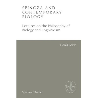 Spinoza and Contemporary Biology - (Spinoza Studies) by  Henri Atlan (Hardcover)