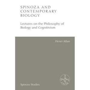 Spinoza and Contemporary Biology - (Spinoza Studies) by  Henri Atlan (Hardcover) - 1 of 1