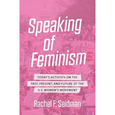 Speaking of Feminism - by  Rachel F Seidman (Hardcover)
