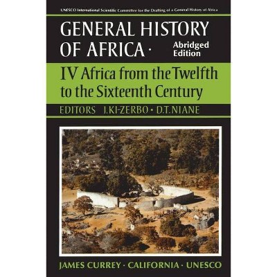 UNESCO General History of Africa, Vol. IV, Abridged Edition, 4 - by  Joseph KI-Zerbo & Djibril Tamsir Niane (Paperback)