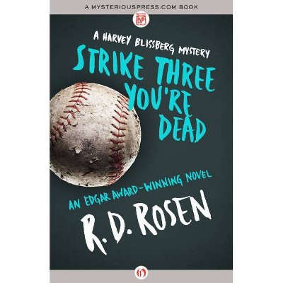 Strike Three You're Dead - (Harvey Blissberg Mysteries) by  R D Rosen (Paperback)