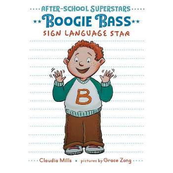 Boogie Bass, Sign Language Star - (After-School Superstars) by  Claudia Mills (Hardcover)