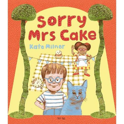 Sorry, Mrs. Cake! - by  Kate Jane Milner (Hardcover)