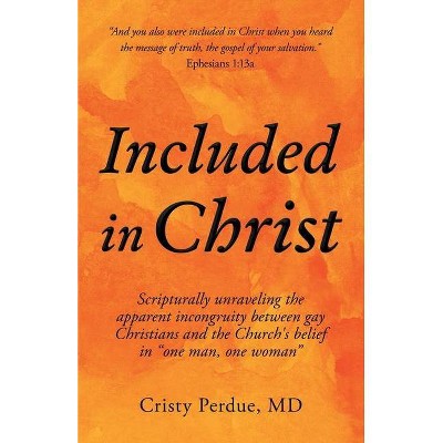 Included in Christ - by  Cristy Perdue (Paperback)