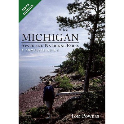 Michigan State and National Parks - 5th Edition by  Tom Powers (Paperback)