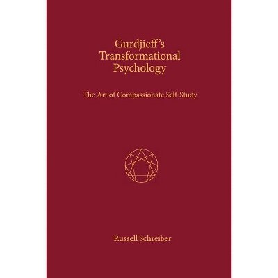 Gurdjieff's Transformational Psychology: The Art of Compassionate Self-Study, Volume 1 - by  Russell Schreiber (Paperback)