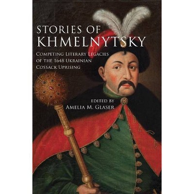 Stories of Khmelnytsky - (Stanford Studies on Central and Eastern Europe) by  Amelia M Glaser (Hardcover)