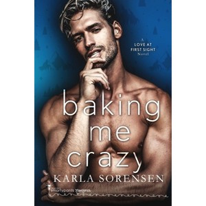 Baking Me Crazy - (Donner Bakery) by  Smartypants Romance & Karla Sorensen (Paperback) - 1 of 1