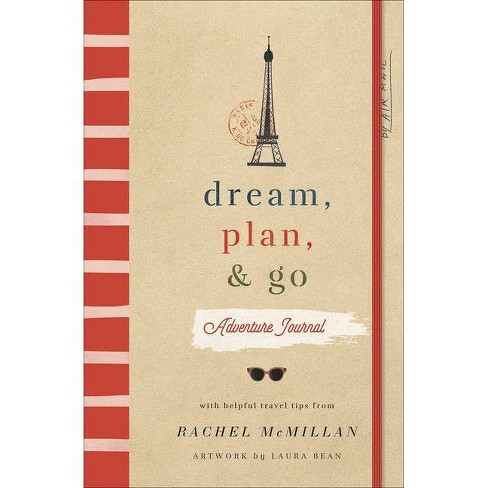 Dream Plan And Go Adventure Journal By Rachel Mcmillan Paperback Target